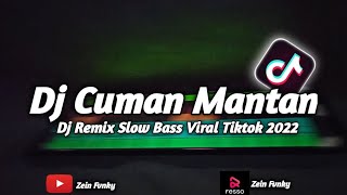 Download lagu Dj Cuman Mantan Slow Bass Viral Tiktok 2022 by Zein Fvnky mp3