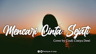 Download lagu Mencari Cinta Sejati (Cakra Khan) - Cover Cindi Cintya Dewi [Lirik] || Ost. Rudy Habibie mp3