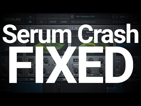 Fixed: Serum Crashing DAW when Cycling / Loading Presets