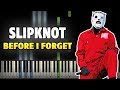 Slipknot - Before I Forget [Piano Tutorial ...