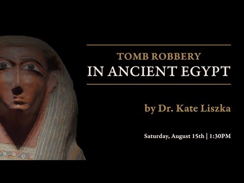 Tomb Robbery in Ancient Egypt by Dr. Kate Liszka - RAFFMA