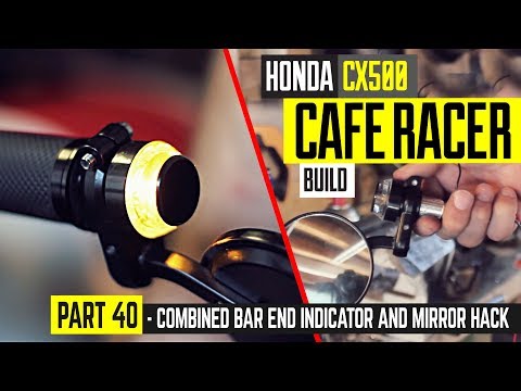 Honda CX500 Cafe Racer Build 40 - Combined bar end turn signal and mirror hack