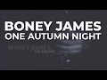 Boney James - One Autumn Night (Official Audio)