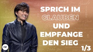 Sprich im Glauben und empfange den Sieg 1/3 I Joseph Prince I New Creation TV Deutsch