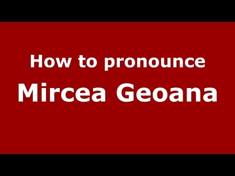 How to pronounce Mircea Geoana (Romanian/Romania)  - PronounceNames.com
