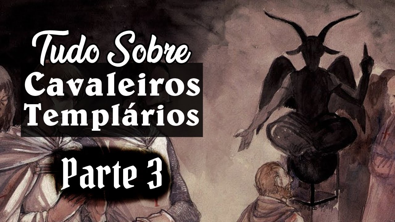 TUDO SOBRE: Os Cavaleiros Templários - Maçonaria, Bafomé e Relíquias (PARTE 3)