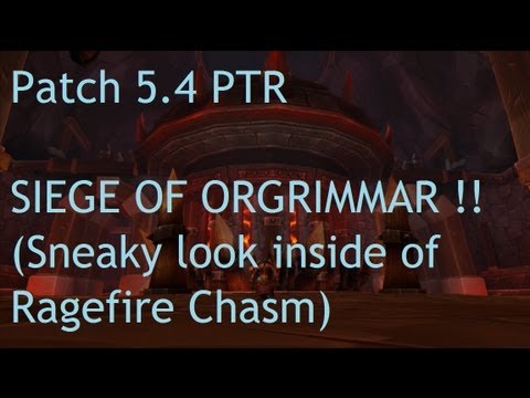 SIEGE OF ORGRIMMAR PREVIEW !! (Below Ragefire Chasm) - WoW Patch 5.4 PTR !!