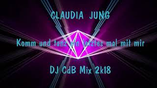 Claudia Jung - Komm und tanz ein letztes mal mit mir (DJ CdB Mix 2k18)