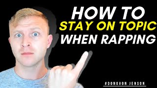 How To Stay On Topic When Rapping