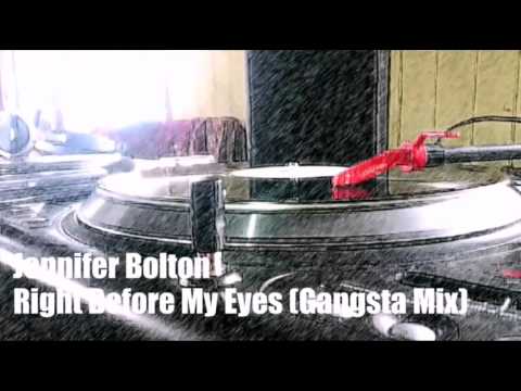 Jennifer Bolton - Right Before My Eyes (Gangsta Mix) HQ HD