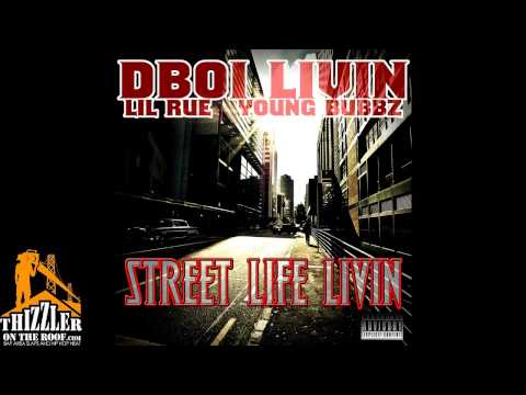 DBoi Livin ft. Lil Rue & Young Bubbz -Street Life Livin [Thizzler.com]