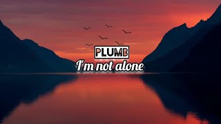 plumb | I&#39;m not Alone [letra]