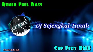 Download lagu DJ Sejengkal Tanah || Remix Dangdut Full Bass || CF RMX mp3