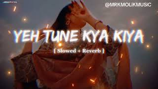 Download lagu Yeh Tune Kya Kiya | One upon the time in mumbaai | Javed Bashir | [ Slowed reverb ] | LO-FI mp3