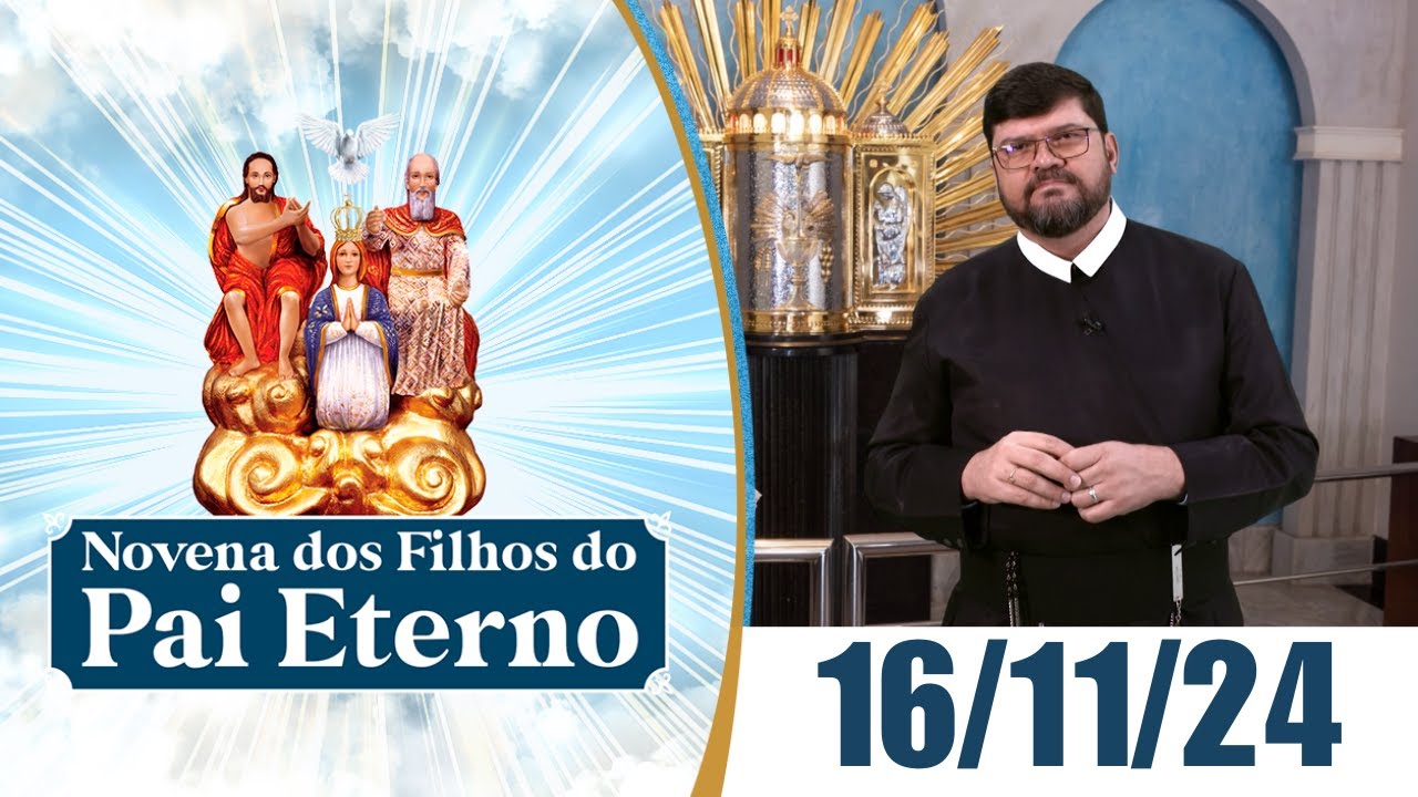 Novena dos Filhos do Pai Eterno | 16/11/24