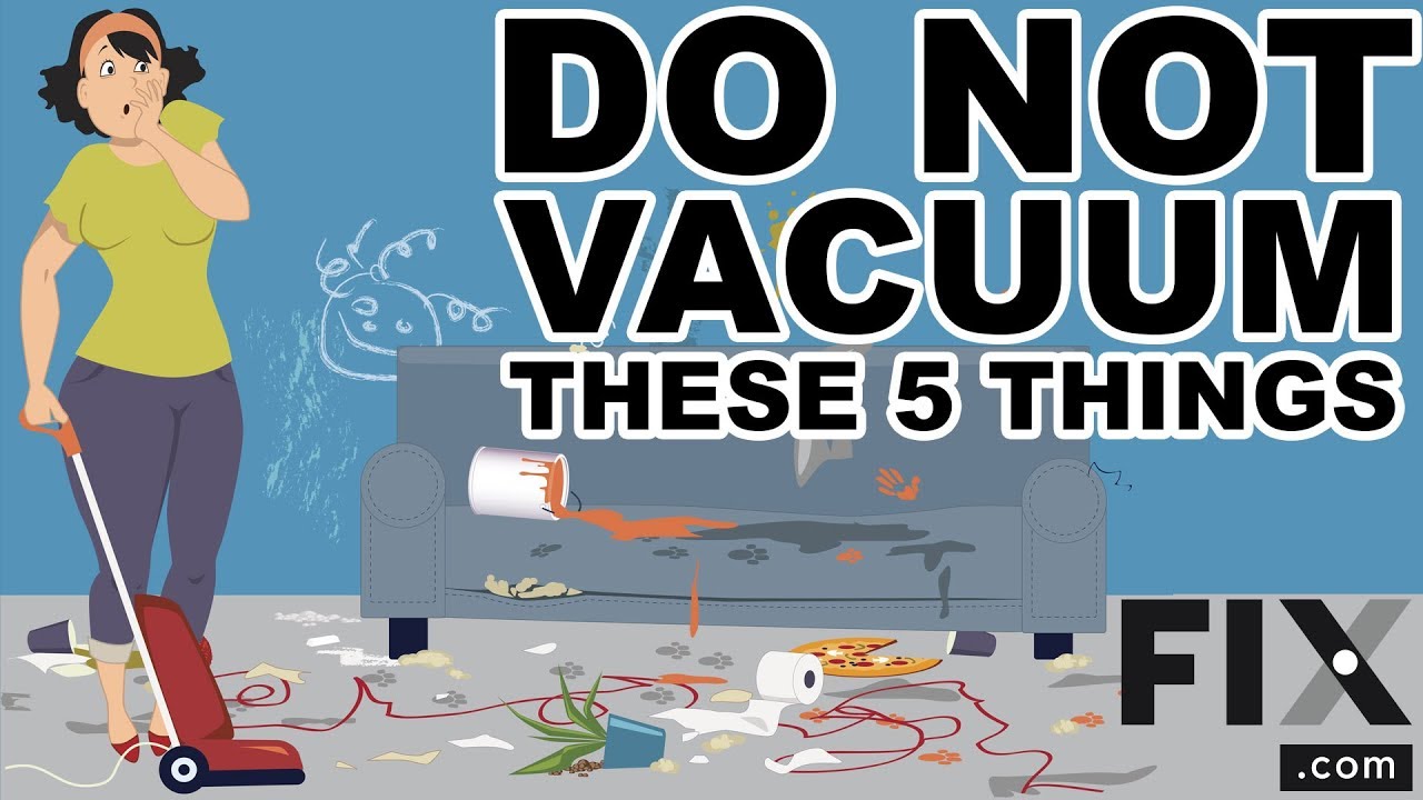 5 Things NOT to Vacuum