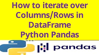 How to iterate/loop over columns or rows of python pandas data frame | iterrows() &amp; iteritems()