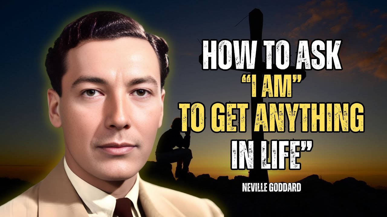 Neville Goddard - How To Ask I Am To Get Anything You Want In Life