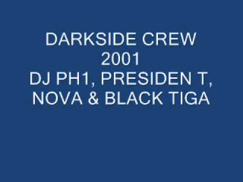 DARKSIDE CREW 2001 - DJ PH1, PRESIDENT T, NOVA, BLACK TIGA,