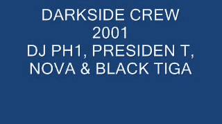 DARKSIDE CREW 2001 - DJ PH1, PRESIDENT T, NOVA, BLACK TIGA,
