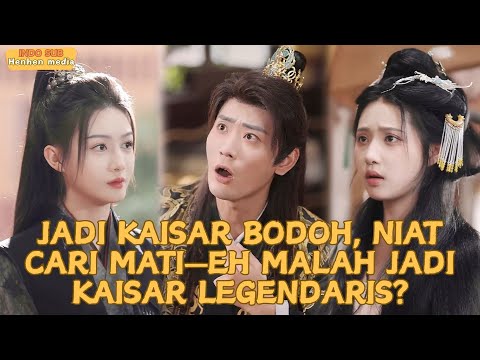 Aku Sengaja Cari Mati Sebagai Kaisar—Seluruh Dunia Justru Menyebutku Kaisar Terhebat!#minidrama