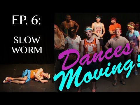 SLOW WORM — Dances Moving! Ep. 6