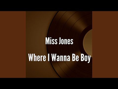 Where I Wanna Be Boy by Missjones
