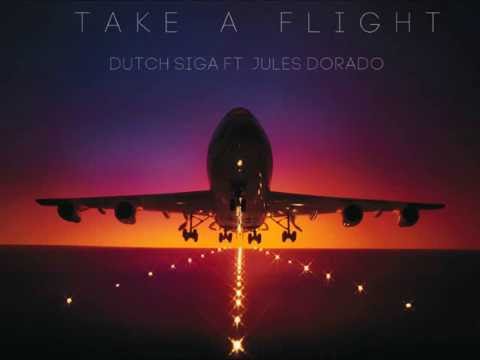 Take a Flight - Dutch Siga ft. Jules Dorado