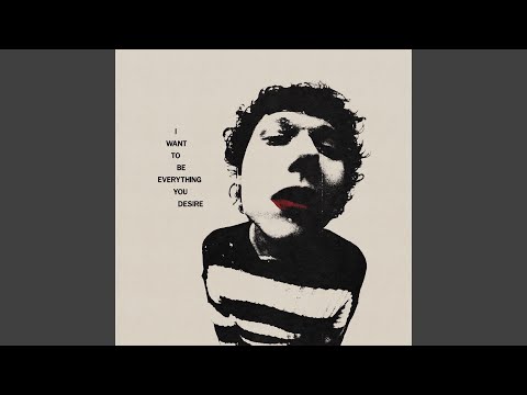 I Want To Be Everything You Desire