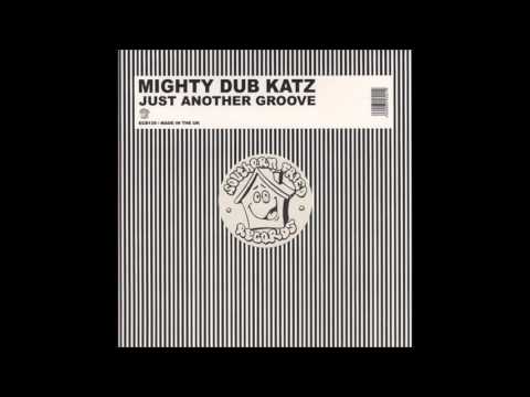 Mighty Dub Katz -Just Another Groove (Lisa Marie Experience Remix)