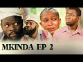 MKINDA episode 2-Starring MADEBE LIDAI /MACHO/BATANI