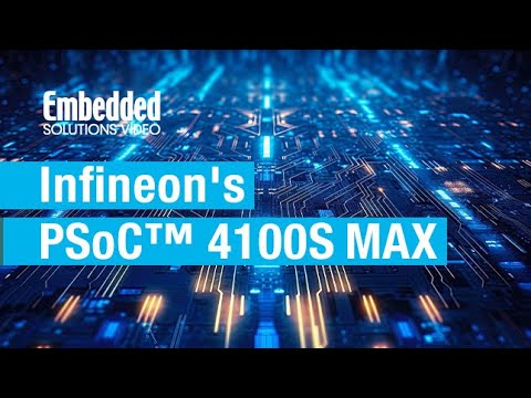 Embedded Solutions: Infineon's PSoC™ 4100S MAX