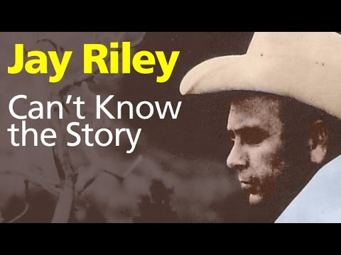 Jay Riley - Can't Know the Story