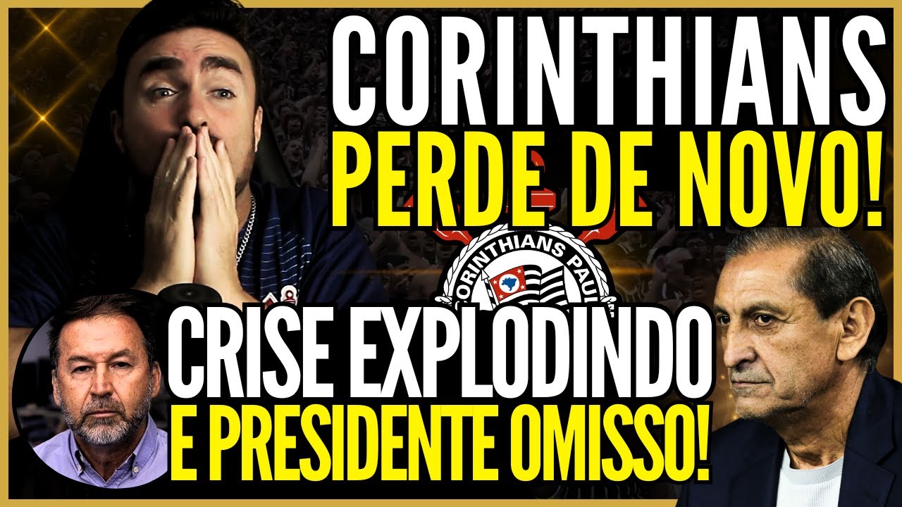 🔴 AO VIVO 🔴 CORINTHIANS PERDE DE NOVO • CRISE EXPLODINDO E PRESIDENTE OMISSO!