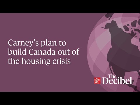 Carney’s plan to build Canada out of the housing crisis