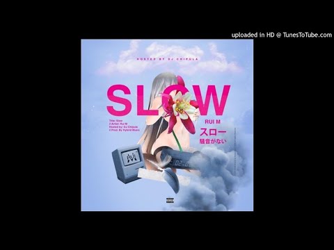 Rui M - Slow (feat. DJ Chipula) 2019