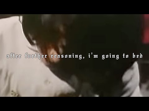 after further reasoning, i'm going to bed (Lyric Video)