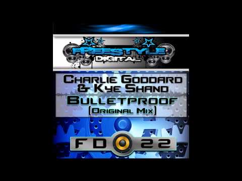 Charlie Goddard, Kye Shand - Bulletproof (Original Mix) [Freestyle Digital Recordings]