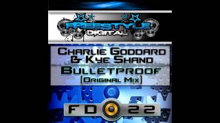 Charlie Goddard, Kye Shand - Bulletproof (Original Mix) [Freestyle Digital Recordings]