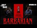 Half in the Bag: Barbarian