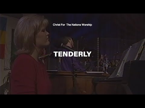 Tenderly - Christ For The Nations