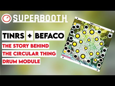 Superbooth 20HE: TINRS CircularThing DoubleDrum Is Sold Out But I Have The Story Behind The Module