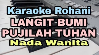 Download lagu LANGIT BUMI PUJILAH TUHAN ||KARAOKE ROHANI || NADA WANITA || SAAT TEDUH || F=Do mp3