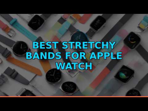 Best Stretchy Bands for Apple Watch