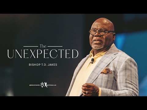 The Unexpected - Bishop T.D. Jakes