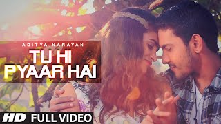 'Tu Hi Pyaar Hai' Full VIDEO Song | Aditya Narayan | T-Series