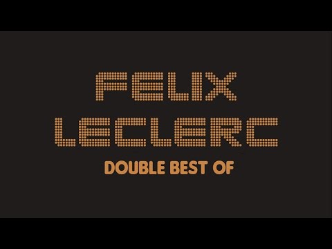 Félix Leclerc - Double Best Of (Full Album / Album complet)