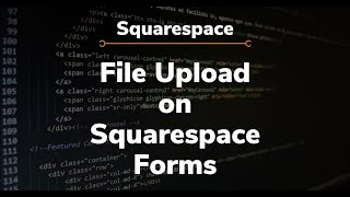 Squarespace Tutorials - File Upload on Forms