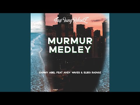 Murmur Medley (feat. Sammy Abel & Andy Waves)