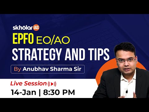 EPFO | Strategy and Tips | Anubhav Sir | EPFO EO | EPFO AO | Skholar IAS